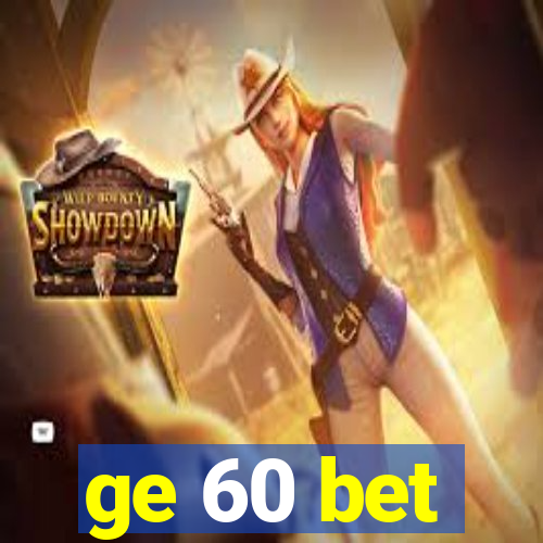 ge 60 bet